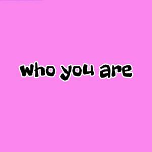 Who You Are