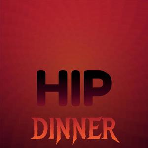 Hip Dinner