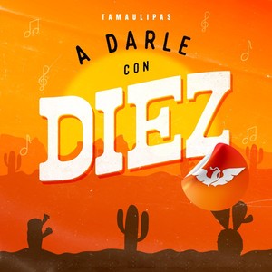 Tamaulipas a Darle Con Diez