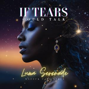 If Tears Could Talk (feat. Luna Serenade)