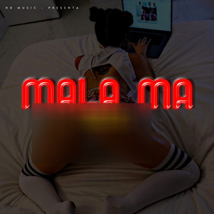 Mala Ma (Explicit)