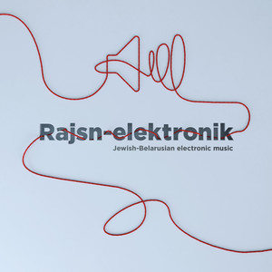 Rajsn-Elektronik: Jewish-Belarusian Electronic Music