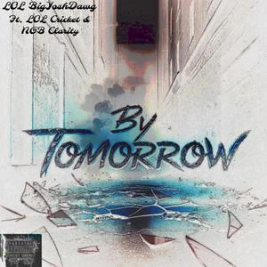 By Tomorrow (feat. N.G.B Clarity & Lol Cricket) [Explicit]