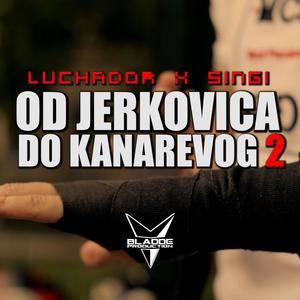 Od Jerkovica do Kanarevog 2 (feat. Luchador) [Explicit]