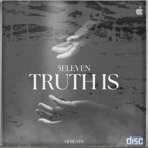 Truth Is (feat. 5Eleven)