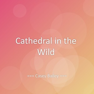 Cathedral in the Wild