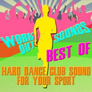 Work Out Sounds (Hard Dance Club Sounds for Your Sport) [Best of]