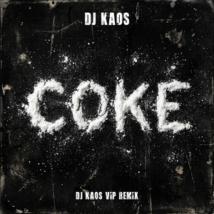 Coke (DJ Kaos VIP Remix|Explicit)
