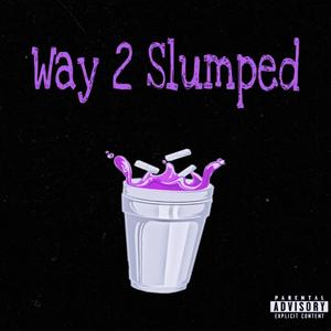 Way 2 Slumped (Explicit)