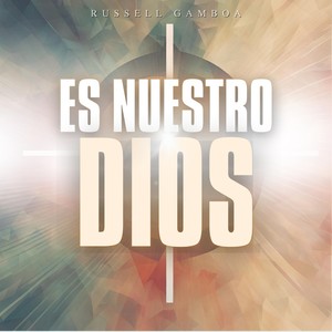 Es Nuestro Dios