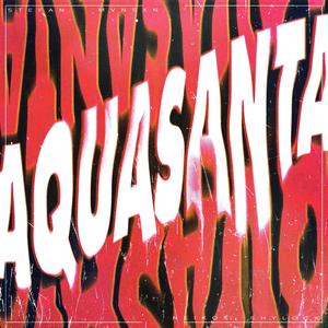 AQUASANTA (feat. Mvnsxn, Shylock, Neikos & MAN$ON) [Explicit]