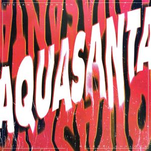 AQUASANTA (feat. Mvnsxn, Shylock, Neikos & MAN$ON) (Explicit)