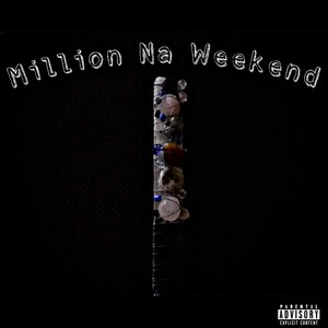 Million Na Weekend (Explicit)