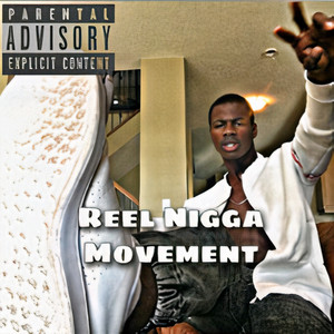 Reel Nigga Movement (Explicit)