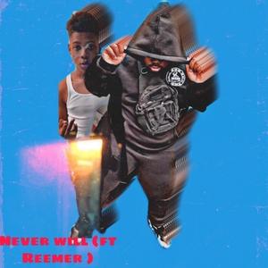 Never Will(feat. Reemer) (Explicit)