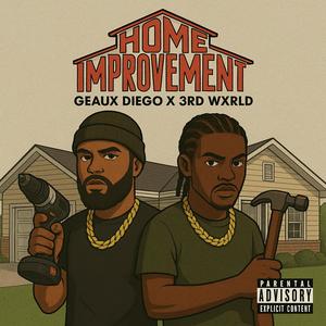 Home Improvement (feat. 3rd Wxrld) (Explicit)