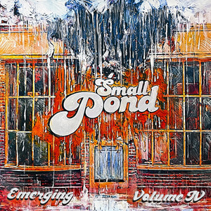 Small Pond Presents: Emerging Vol. IV (Explicit)