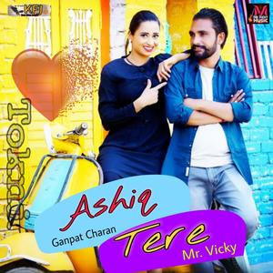 Ashiq Tere (Haryanvi Dj Song) [Tokani] (feat. Ganpat Charan, Rekha Mewara & Narender Rathore) (Explicit)
