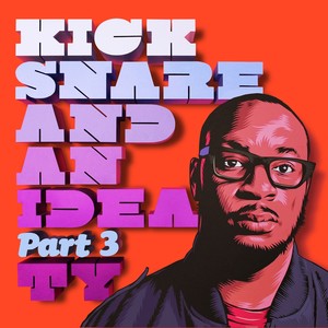 Kick Snare & An Idea, Pt. 3 (Explicit)