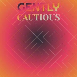 Gently Cautious