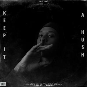 Keep It A Hush (Explicit)