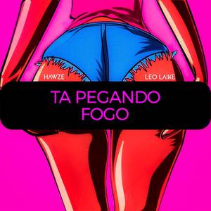 Ta Pegando Fogo