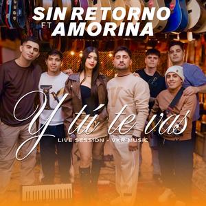 Y tú te vas (feat. Amorina) (Live Session)