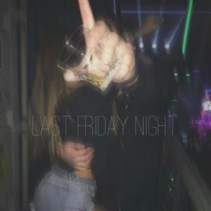 Last Friday Night (feat. Lil Wavvy)