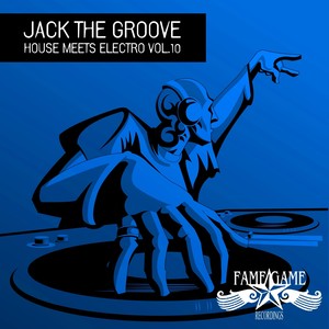 Jack the Groove - House Meets Electro, Vol. 10