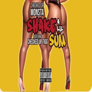 Shake A Lil Sum (feat. CheckedUp Tigg) [Explicit]