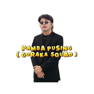 PAMBA PUSING ( Goraka Squad )