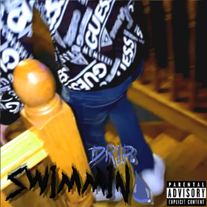 Swimmin' drip (Explicit)