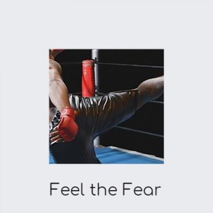 Feel the Fear