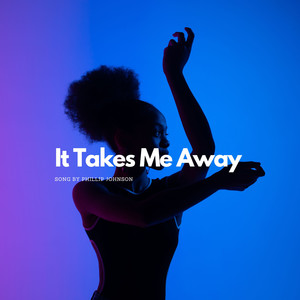 It Takes Me Away