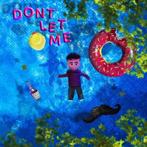 don't let me
