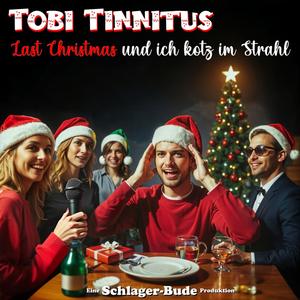 Last Christmas und ich kotz im Strahl (feat. Tobi Tinnitus)