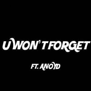 U WON'T FORGET (feat. ANoyd) [Explicit]