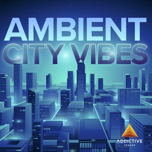 Ambient City Vibes