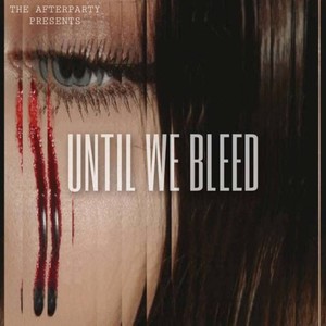 UNTIL WE BLEED (Explicit)