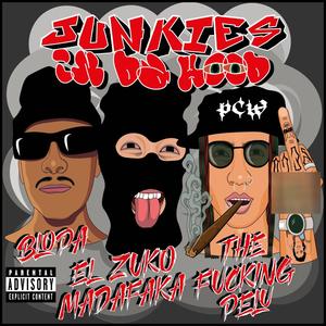 Junkies in da hood (feat. El Zuko Madafaka & Blopa) [Explicit]