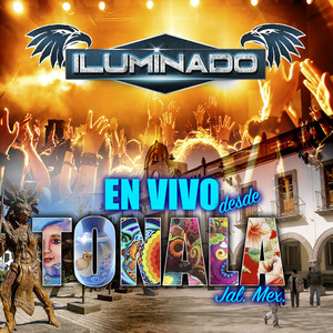 Iluminado (En Vivo Desde Tonala Jal. Mex.)