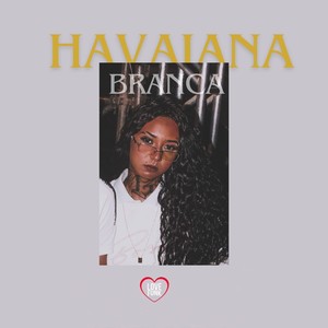 Havaiana Branca (Explicit)