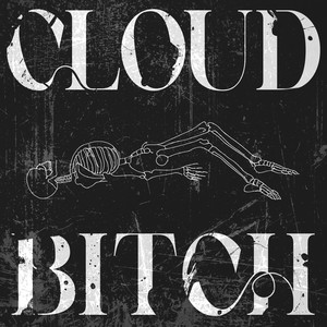 CLOUD B*TCH (Explicit)