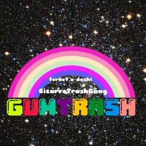 Gumtrash (Explicit)