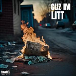 Cuz Im Litt (Explicit)