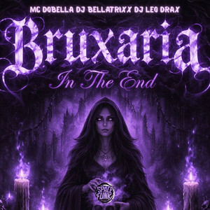 BRUXARIA IN THE END (Explicit)