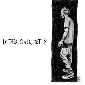 IS THIS OVER YET? (Explicit)