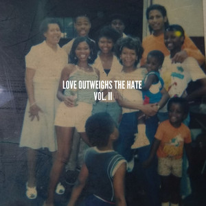 Love Outweighs the Hate, Vol. II (Explicit)