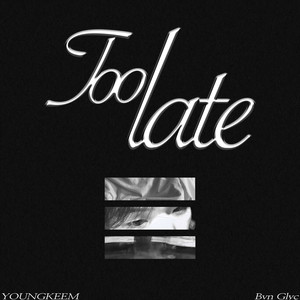 Too late (Explicit)