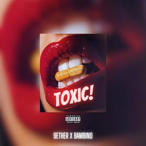 TOXIC (feat. FRANCINI BAMBINO) [Explicit]